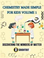 Chemistry Made Simple for Kids Volume 1