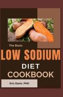 The Basic Low Sodium Diet Cookbook