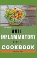 The Basic Anti Inflamattory Diet Cookbook