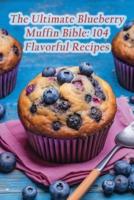 The Ultimate Blueberry Muffin Bible