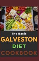 The Basic Galveston Diet Cookbook