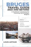 Bruges Travel Guide 2023 and Beyond