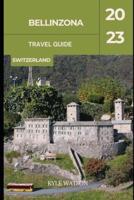 Bellinzona Travel Guide 2023