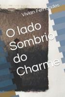 O Lado Sombrio Do Charme