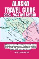Alaska Travel Guide 2023, 2024 and Beyond