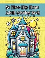 No Place Like Home Adult Coloring Book
