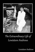 The Extraordinary Life of Lewisteen Andrews