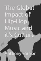 The Global Impact of Hip-Hop Music and It's Culture