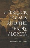 Sherlock Holmes and the Deadly Secrets
