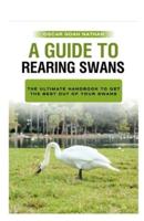 A Guide to Rearing Swans