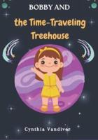 Bobby and the Time-Traveling Treehouse