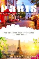 Paris Travel Guide 2023-2024