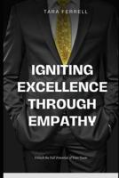 Igniting Excellence Through Empathy