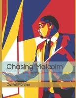 Chasing Malcolm