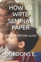How to Wrte Seminar Paper