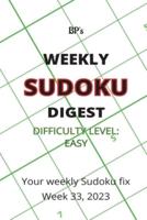 Bp's Weekly Sudoku Digest - Difficulty Easy - Week 33, 2023