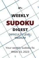 Bp's Weekly Sudoku Digest - Difficulty Medium - Week 33, 2023