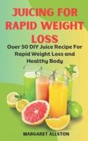 Juicing for Rapid Weight Loss