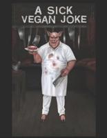 A Sick Vegan Joke