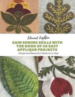 Gain Sewing Skills With The Book of 50 Easy Applique Projects