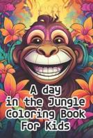 A Day In the Jungle Coloring Book For Kids