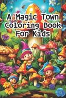 A Magic Town Coloring Book For Kids