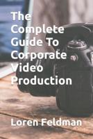 The Complete Guide To Corporate Video Production