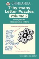 Chihuahua 7-By-Many Letter Puzzles Volume 5
