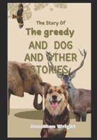 The Greedy Dog and Other Stories(for Kids)