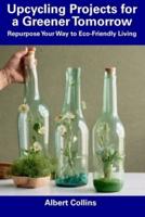 Upcycling Projects for a Greener Tomorrow