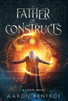 Father of Constructs [LitRPG]