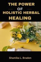 The Power of Holistic Herbal Healing
