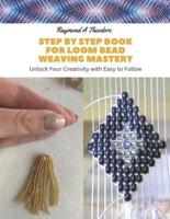 Step by Step Book for Loom Bead Weaving Mastery