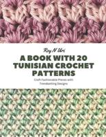 A Book With 20 Tunisian Crochet Patterns