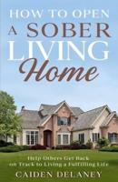 How to Open a Sober Living Home