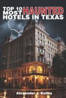 Top 10 Most Haunted Hotels In Texas