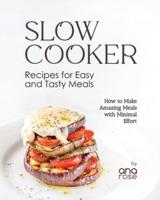 Slow Cooker Recipes for Easy and Tasty Meals