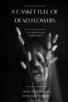 A Casket Full of Dead Flowers