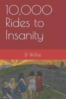 10,000 Rides to Insanity