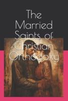 The Married Saints of Christian Orthodoxy