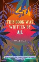 This Book Was Written By A.I.