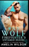 Wild Wolf Firefighter's Untamed Desire