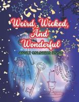 Weird, Wicked, And Wonderful