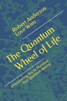 The Quantum Wheel of Life