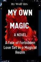 My Own Magic A Novel