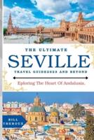 The Ultimate Seville Travel Guide 2023