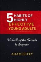 5 HABITS Of HIGHLY EFFECTIVE YOUNG ADULTS