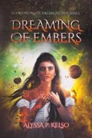 Dreaming of Embers