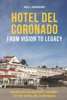 Hotel Del Coronado - From Vision to Legacy
