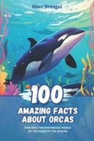 100 Amazing Facts About Orcas